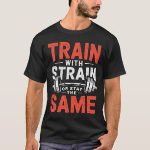 Train With Strain - Fitness Bodybuilding Workout M T-Shirt