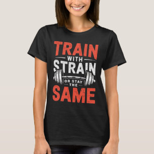 Train With Strain - Fitness Bodybuilding Workout M T-Shirt