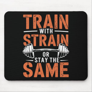 Train With Strain - Fitness Motivation Gym Muscle  Mouse Pad