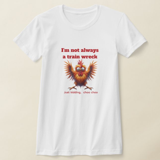 Train Wreck Chicken T-Shirt (Laydown)