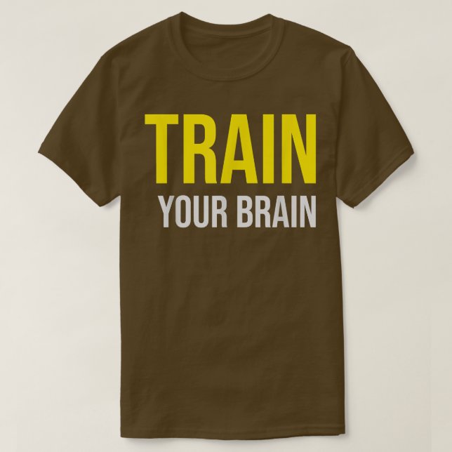 Train your Brain Growth Mindset Motivation Entrepr T-Shirt (Design Front)