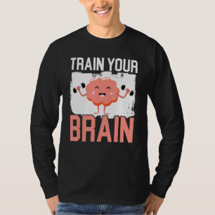 Train Your Brain Science Neurology Neuroscience T-Shirt