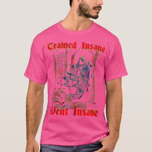 Trained Insane Went Insane Gym Fitness Bodybuildin T-Shirt
