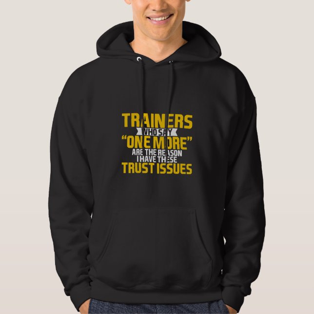 Trainers Who Say One More Hoodie (Front)