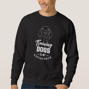 Training Dogs Is My Superpower Handler Service Tra Sweatshirt
