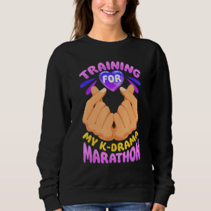 Training For My K Drama Marathon Korean Drama Fan Sweatshirt