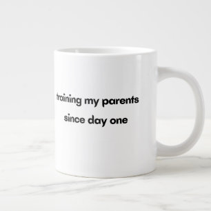 Training My Parents Since Day One  Large Coffee Mug