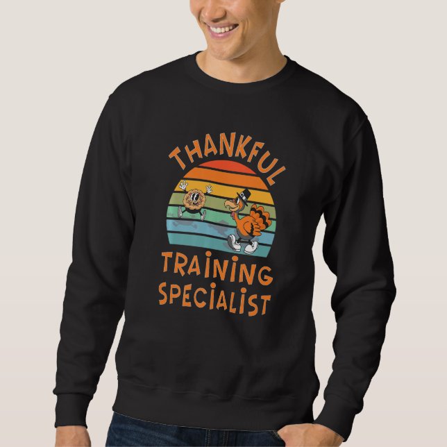 Training Specialist Job  Thanksgiving Sweatshirt (Front)