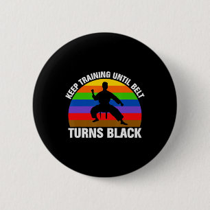 Training Until Belt Turns Black Karate Taekwondo J 6 Cm Round Badge