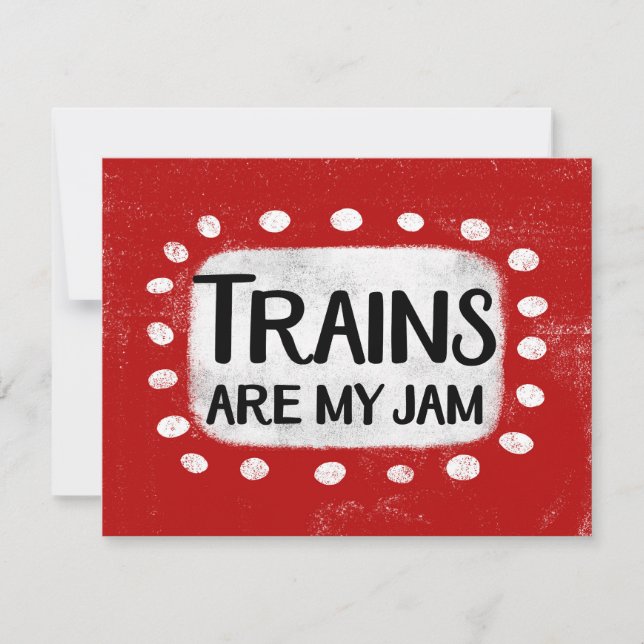 Trains Are My Jam Greeting Card (Front)