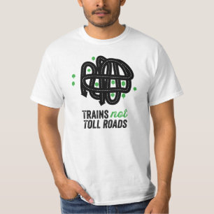 Trains not Toll Roads T-Shirt