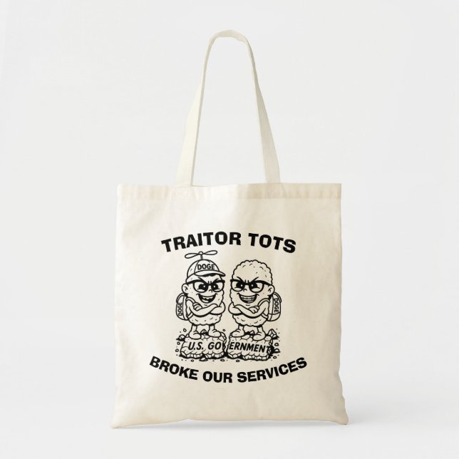 Traitor Tots Broke Our Services DOGE Tote Bag (Front)
