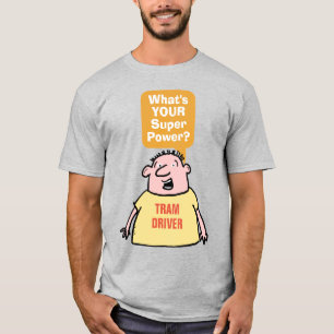 Tram Driver Super Power. T-Shirt