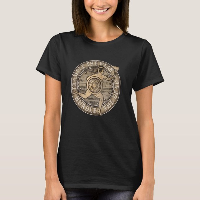 Trample the Weak - Hurdle the Dead T-Shirt (Front)