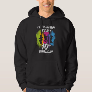Trampoline Bounce Party Let's Jump. It's my 10th B Hoodie