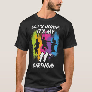 Trampoline Bounce Party Let's Jump. It's my 11th B T-Shirt