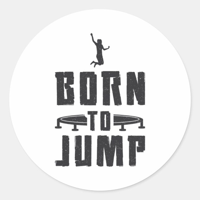 Trampolining Trampoline Born To Jump Gymnast Classic Round Sticker (Front)