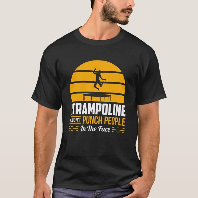 Trampolining   Trampoline Sport Sarcastic T-Shirt (Front)
