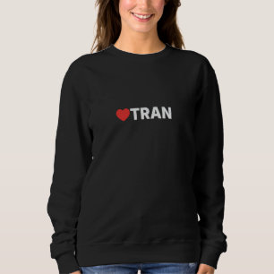 Tran Love, Heart Design Loved by Anyone who Likes  Sweatshirt