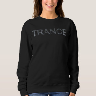 Trance Electronic Dance Music Sweatshirt