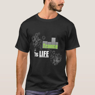 Trance Is Life T-Shirt
