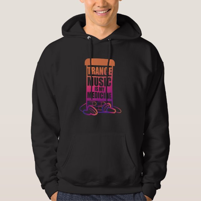 Trance Music is my Medicine for Trance Fans Hoodie (Front)