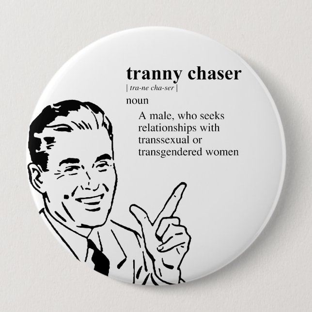 TRANNY CHASER 10 CM ROUND BADGE (Front)