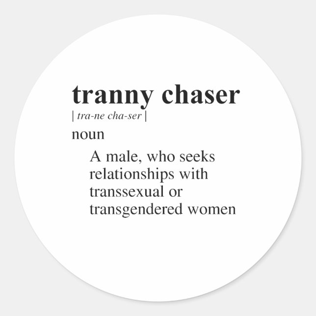 TRANNY CHASER CLASSIC ROUND STICKER (Front)