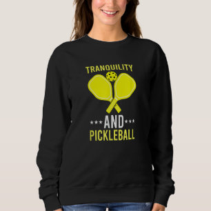 Tranquility and Pickleball  Fun    Dink Sweatshirt