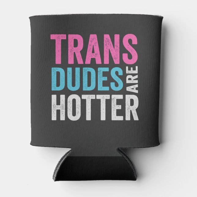Trans Dude Are Hotter Funny Gender Equality Can Cooler (Front)