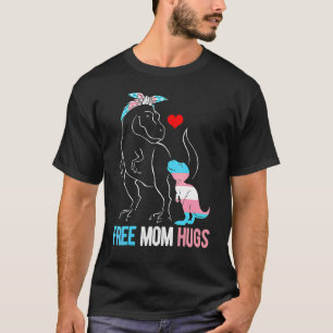 Trans Free Mum Hugs Dinosaur Rex Mama Transgender T-Shirt