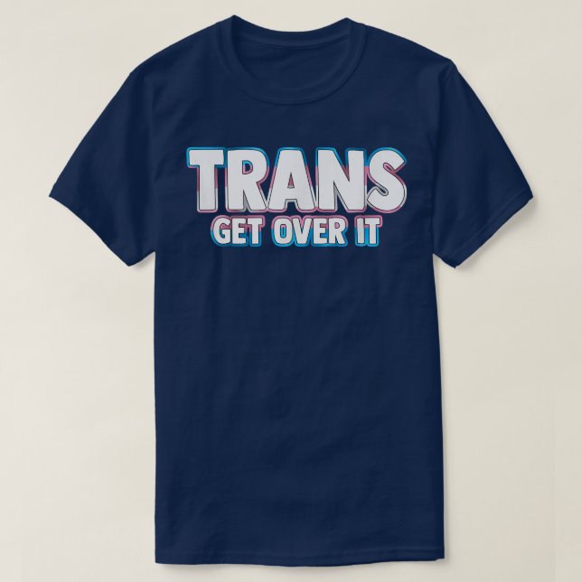 Trans Get Over It Pride Flag  T-Shirt (Design Front)
