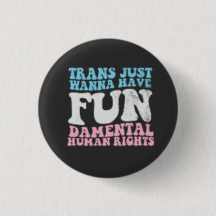 Trans Just Wanna Have Fun-damental Human Rights 3 Cm Round Badge