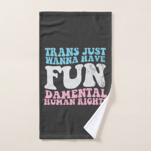 Trans Just Wanna Have Fun-damental Human Rights Hand Towel