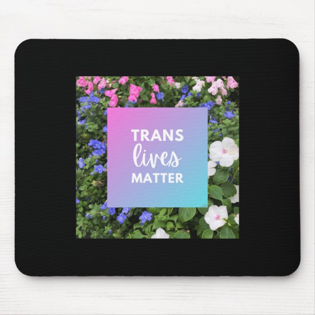 Trans Lives Floral Typography  Mouse Pad (Front)