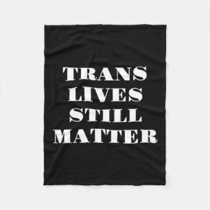 Trans Lives Still - Trans Rights 3  Fleece Blanket