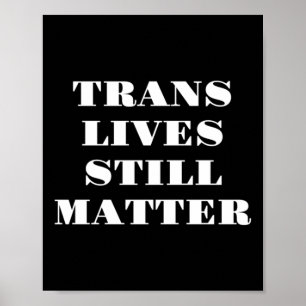 Trans Lives Still - Trans Rights 3 Poster