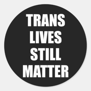 Trans Lives Still - Trans Rights 4 Classic Round Sticker