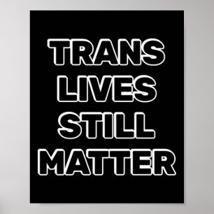 Trans Lives Still - Trans Rights Poster