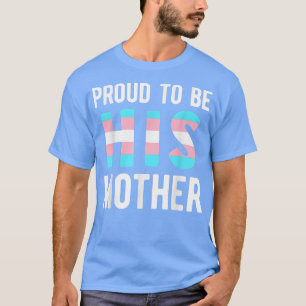 Trans Mom  Transgender Mother Transman Support LGB T-Shirt