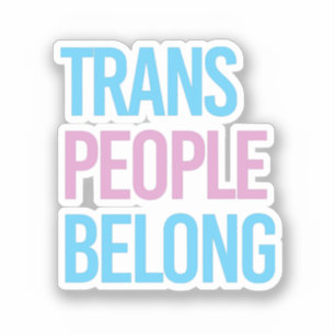 Trans people belong