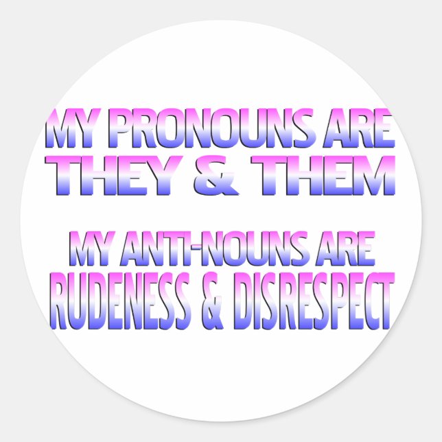 Trans Pride My Pronouns Are/My Anti-Nouns Are Classic Round Sticker (Front)