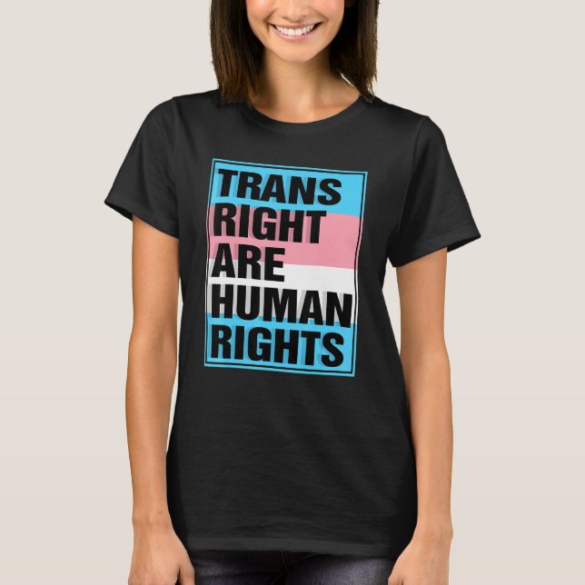 Trans Right are Human Rights Transgender LGBTQ Pri T-Shirt (Front)