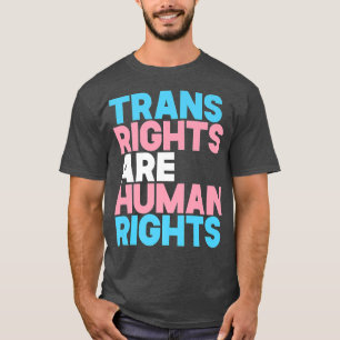 Trans Right Are Human RightsTransgender Lgbtq Prid T-Shirt