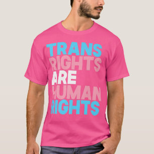 Trans Right Are Human RightsTransgender Lgbtq Prid T-Shirt