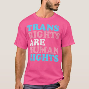 Trans Right Are Human RightsTransgender Lgbtq Prid T-Shirt