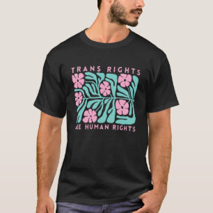 Trans Rights Are Human Rights Floral LGBTQ Pride T T-Shirt