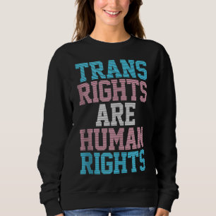 Trans Rights Are Human Rights LGBTQ Transgender Fl Sweatshirt