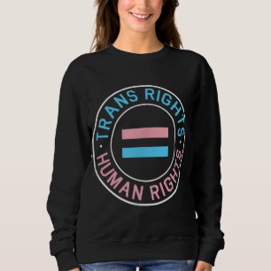 Trans Rights are Human Rights Protest Sweatshirt