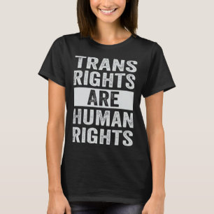 Trans Rights Are Human Rights - Social Justice - E T-Shirt